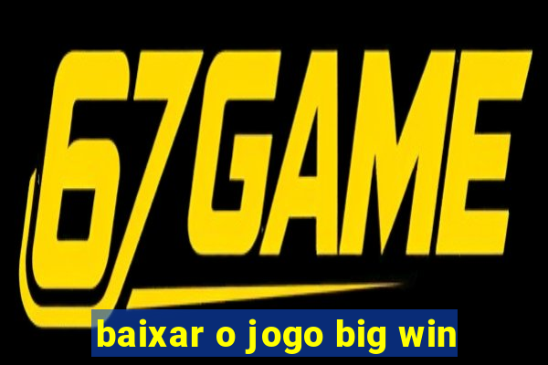 baixar o jogo big win